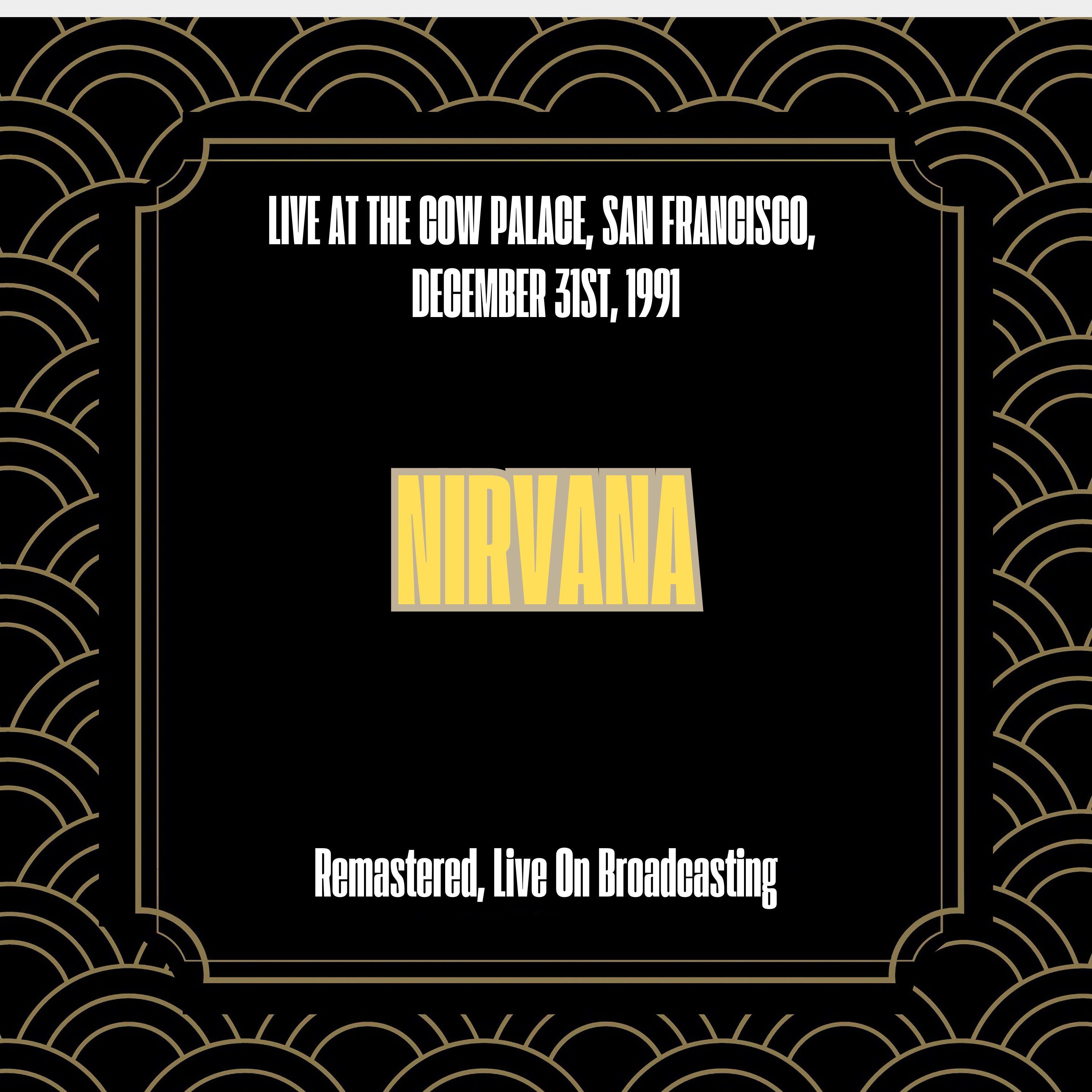 Live at the Cow Palace, San Francisco, December 31st, 1991 (Remastered, Live On Broadcasting)