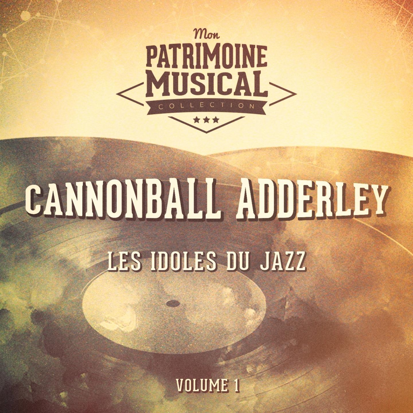 Les idoles du Jazz : Cannonball Adderley, Vol. 1
