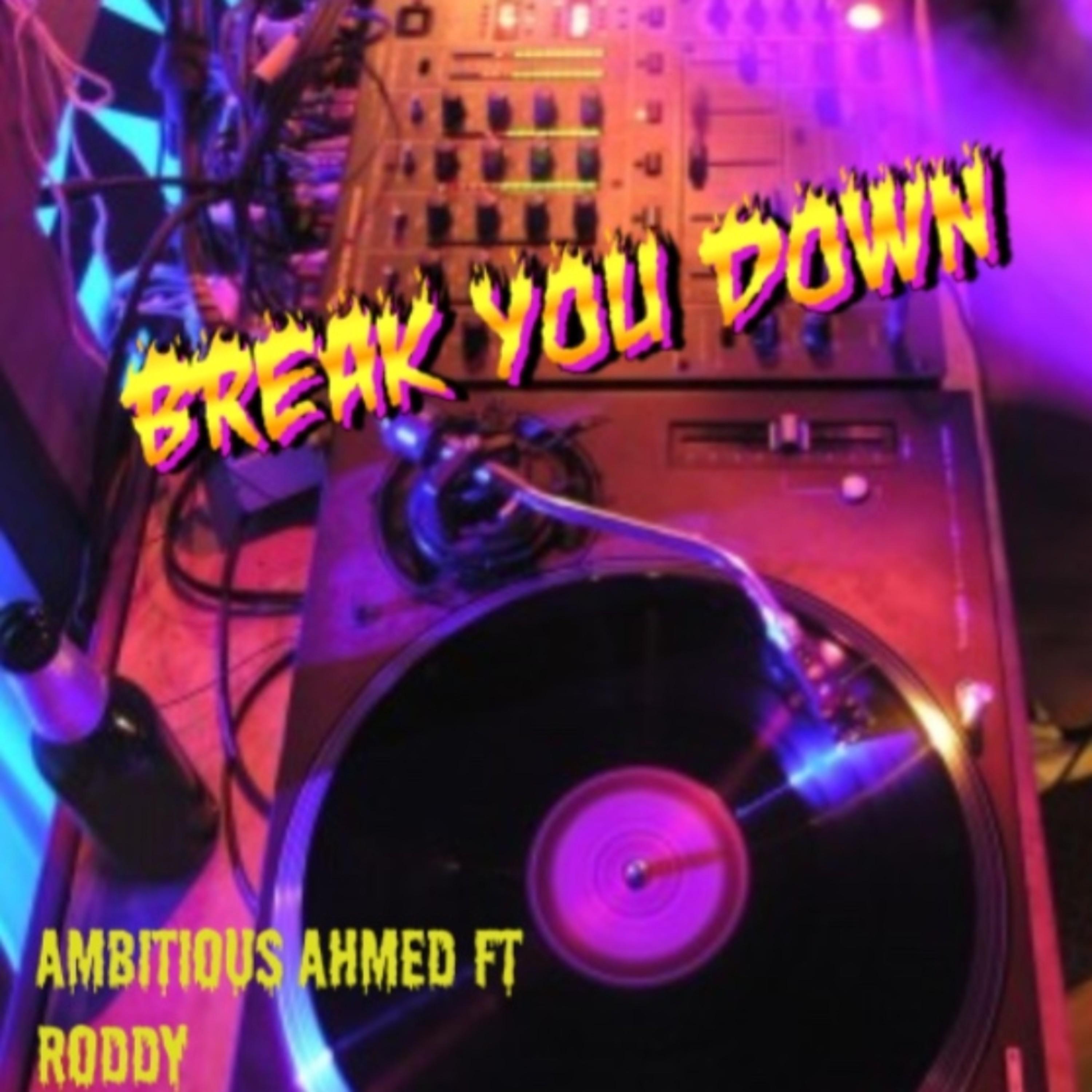Break You Down (feat. Roddy)