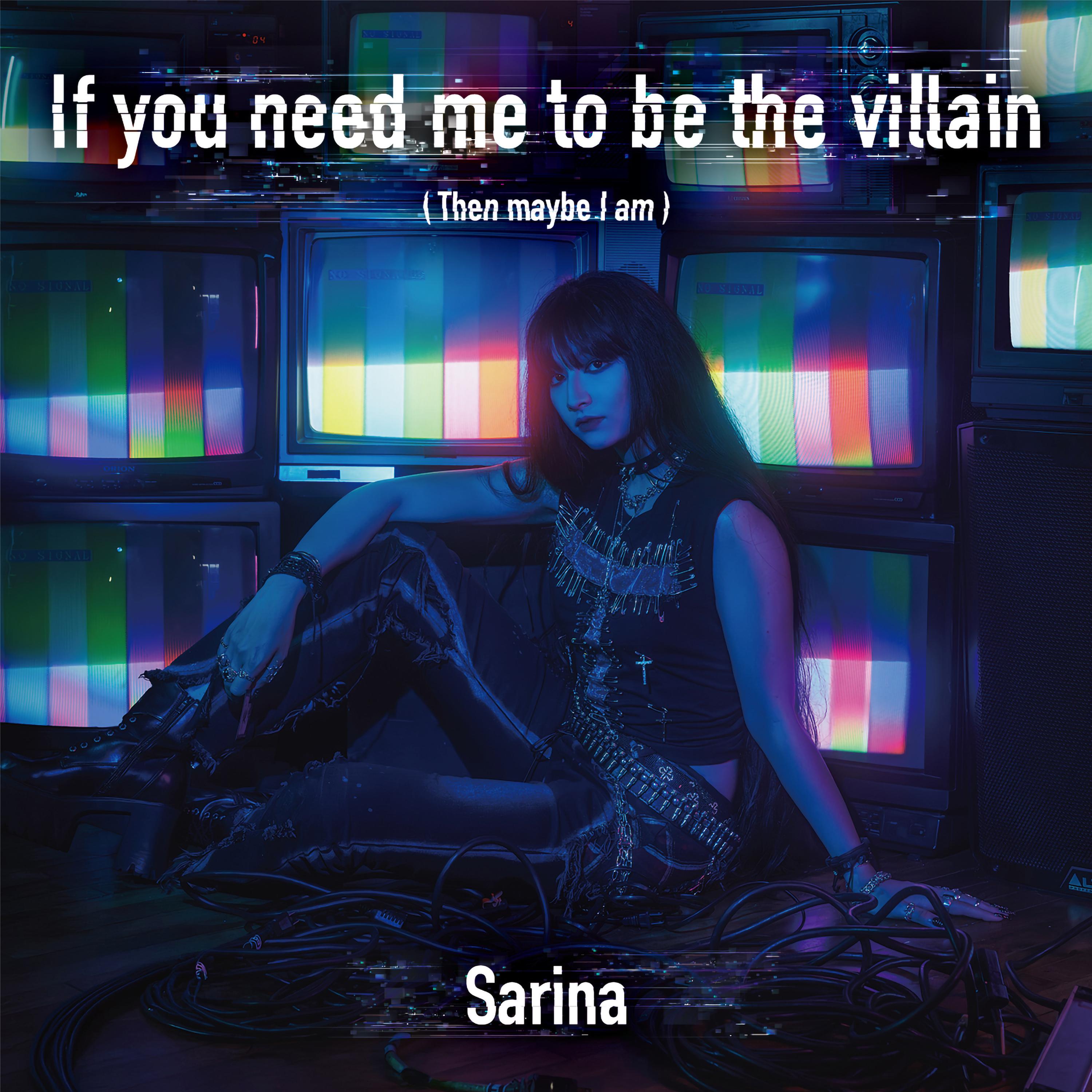 If you need me to be the villain (Then maybe I am)