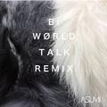 BiWØRLD TALK REMIX