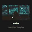 Something About You