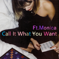 Call It What You Want(Ft.Monica)