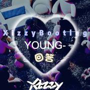 YOUNG-回答(Xizzy Bootleg)