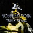 Robbery Song(Trinix Remix)