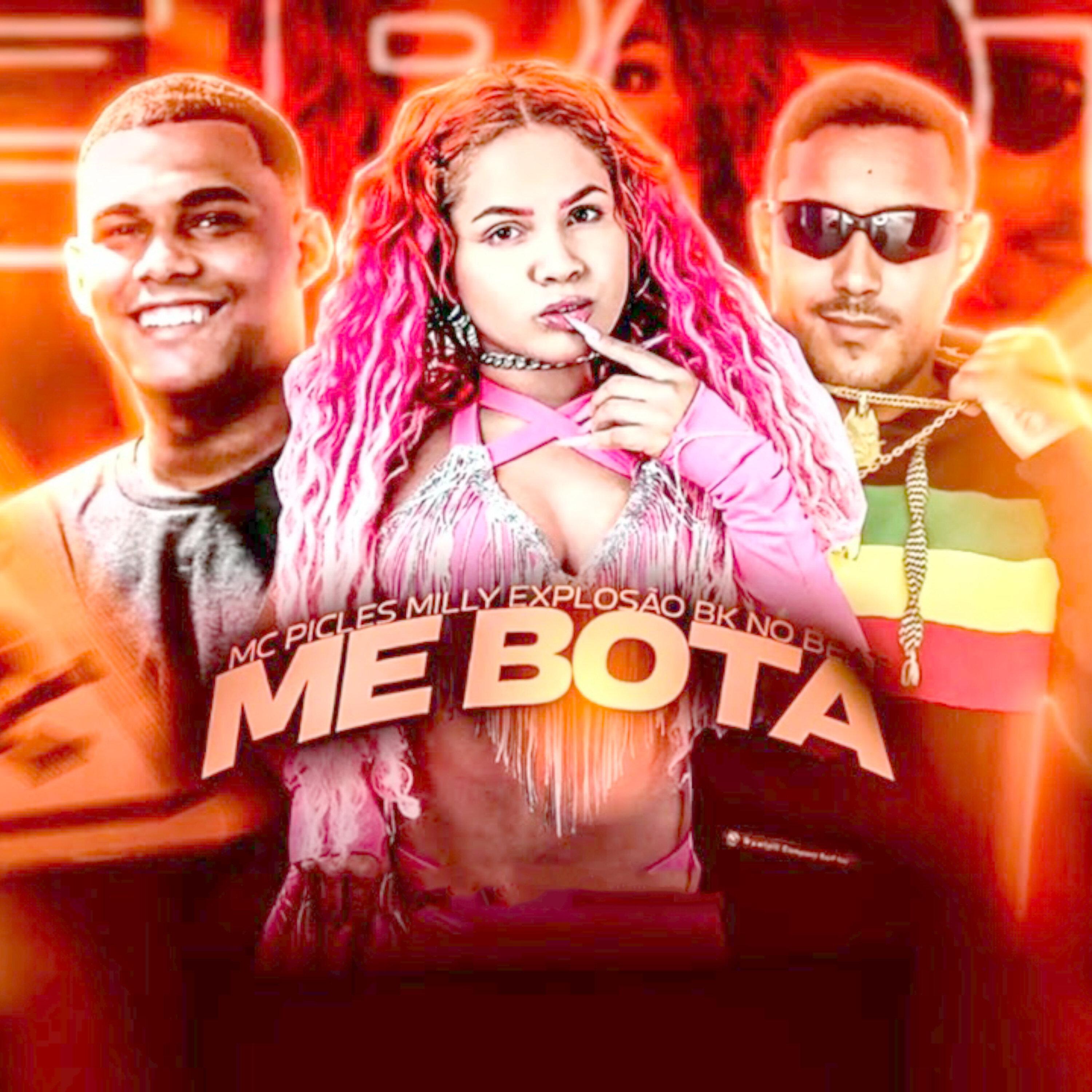 Mc Picles - Me Bota (feat. Milly Explosão)