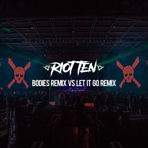 Bodies VS. Let It Go (Riot Ten Remix)专辑