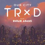 Our City (feat. Emilie Adams)专辑