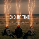 End of Time(METHAM Remix)