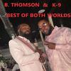 B. Thomson & K-9 - Dead Or You Gone