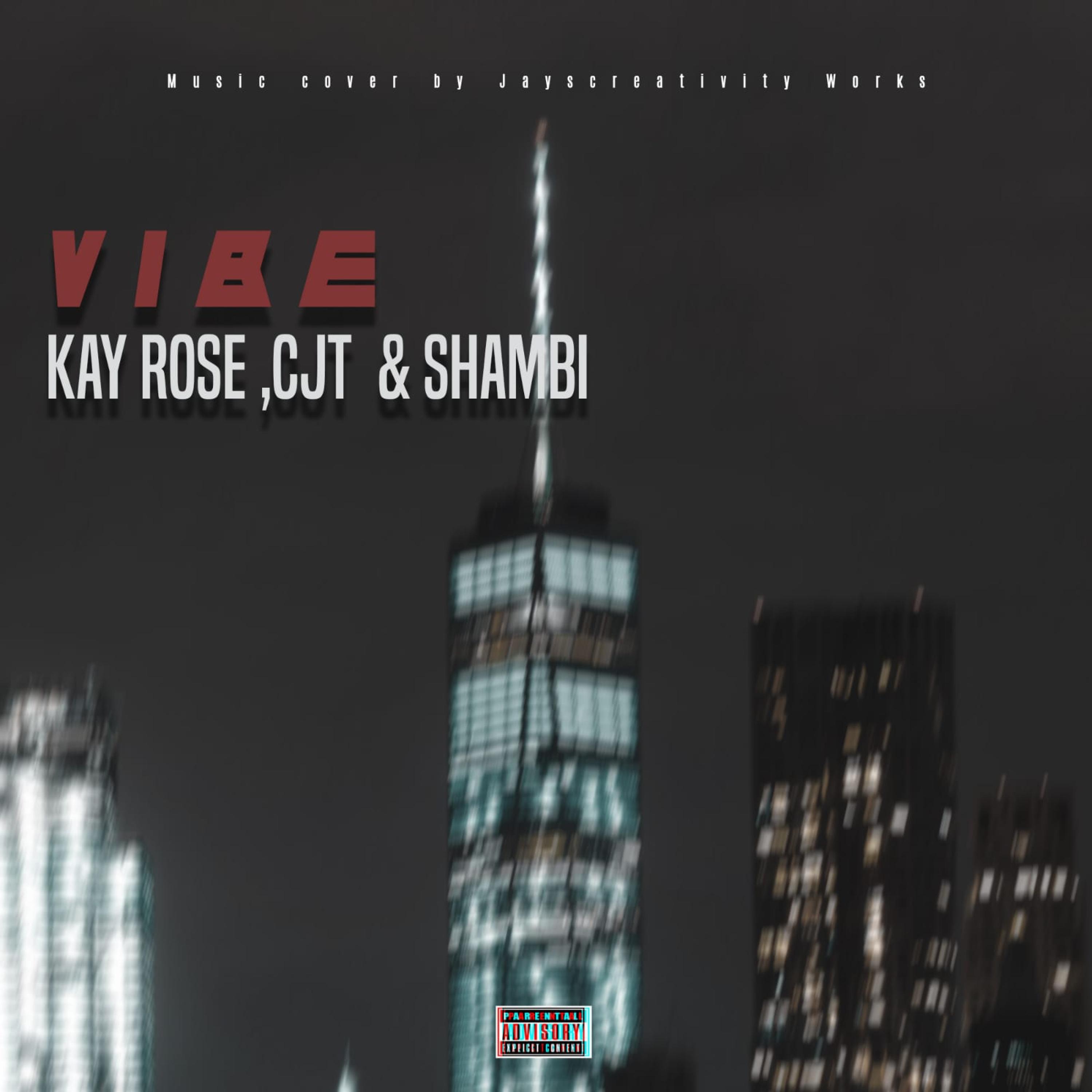 Kay Rose - Vibe (feat. Shambii & CJT)