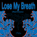 Lose My Breath (Remixes)