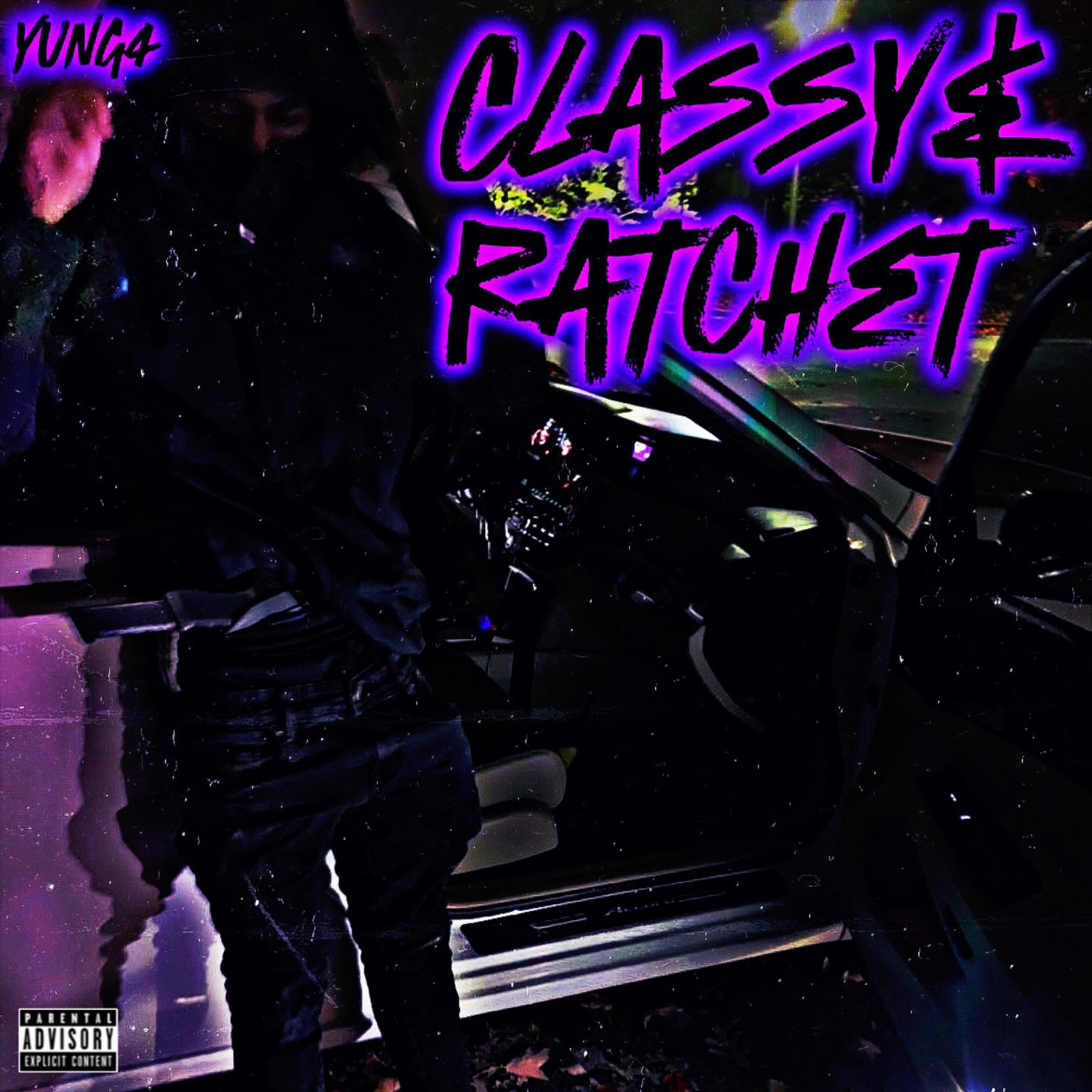 Yung4 - Classy&Ratchet