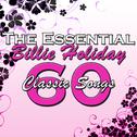 The Essential Billie Holiday: 60 Classic Songs