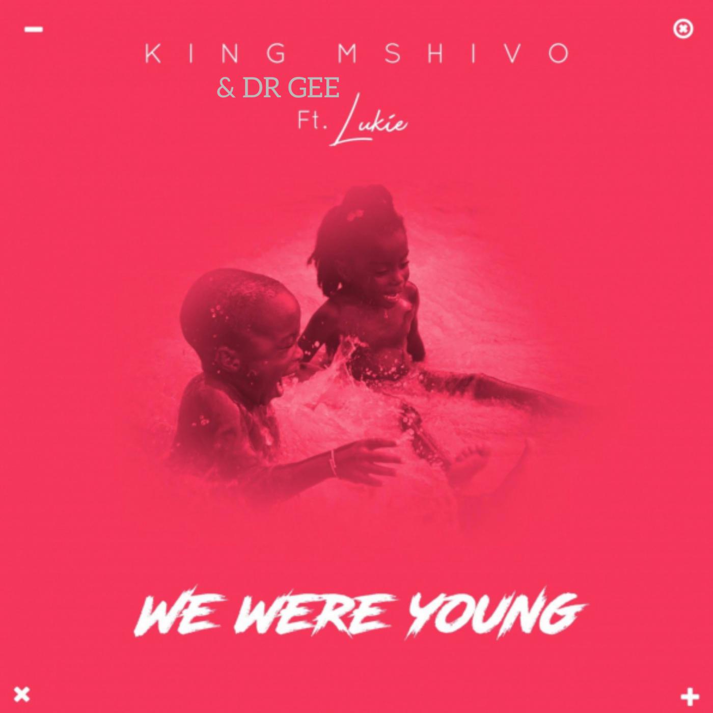 King Mshivo - We Were Young