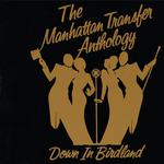 The Manhattan Transfer Anthology - Down In Birdland专辑