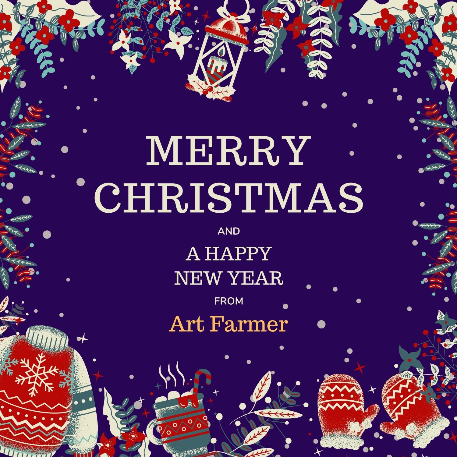 Merry Christmas and a Happy New Year from Art Farmer