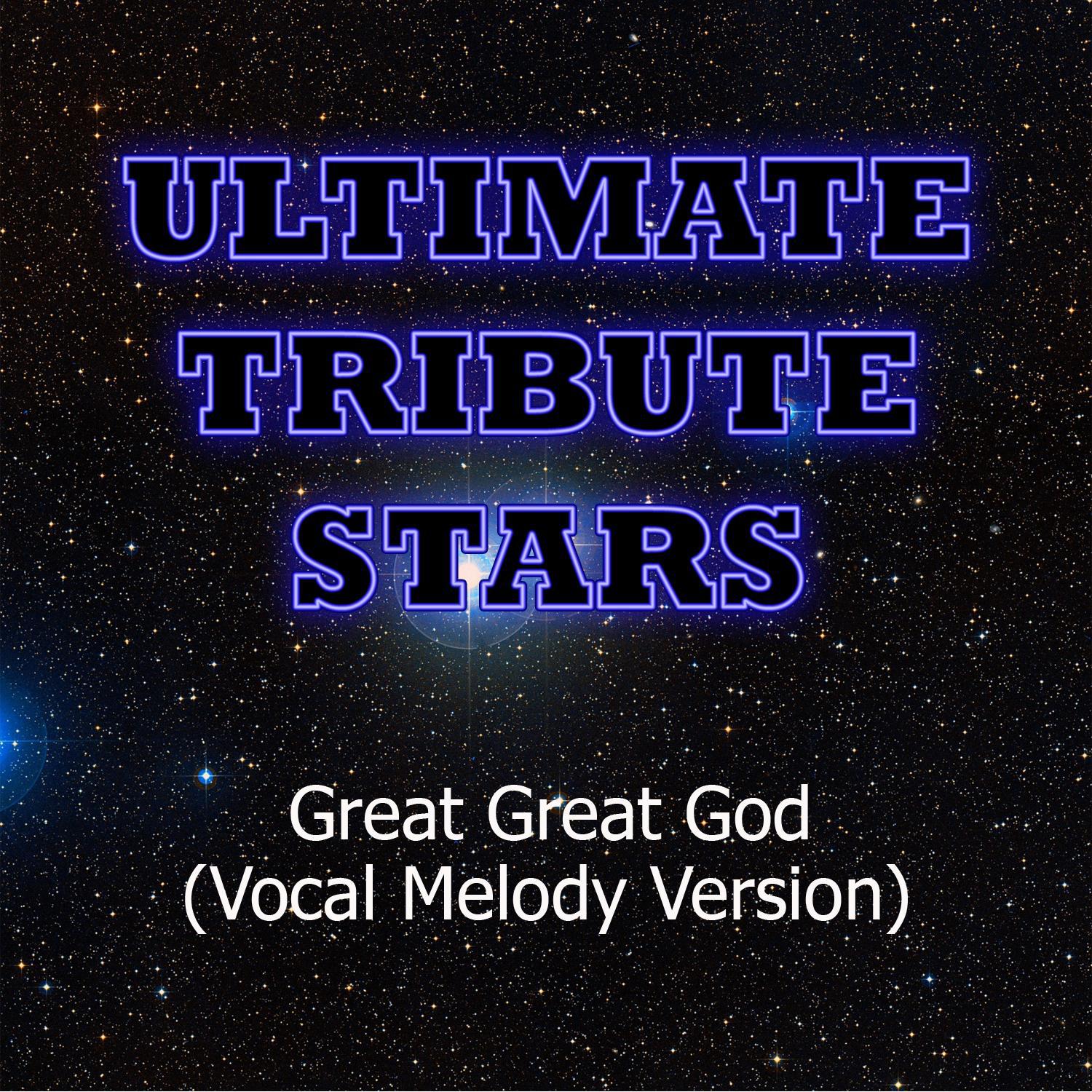 Gateway Worship - Great Great God (Vocal Melody Version)专辑