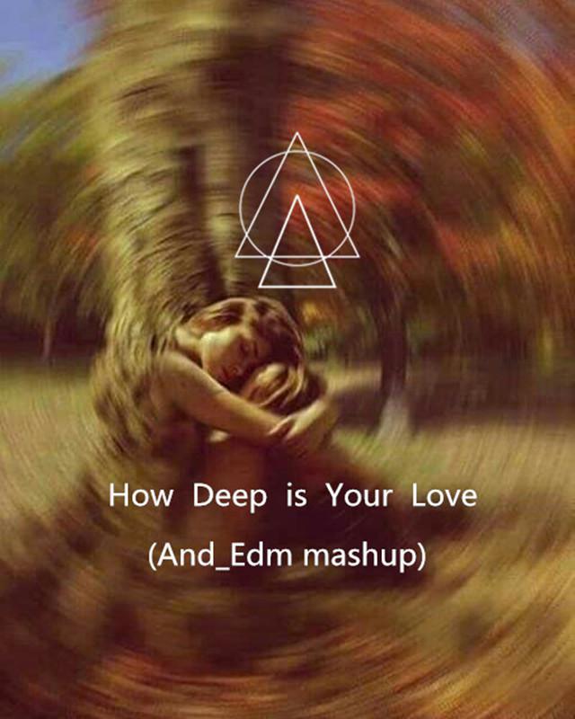 How Deep is Your Love (And_Edm mashup)专辑