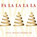 Fa La La La La: Singin', Swingin' Christmas Jazz专辑