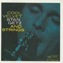 Cool Velvet: Stan Getz And Strings