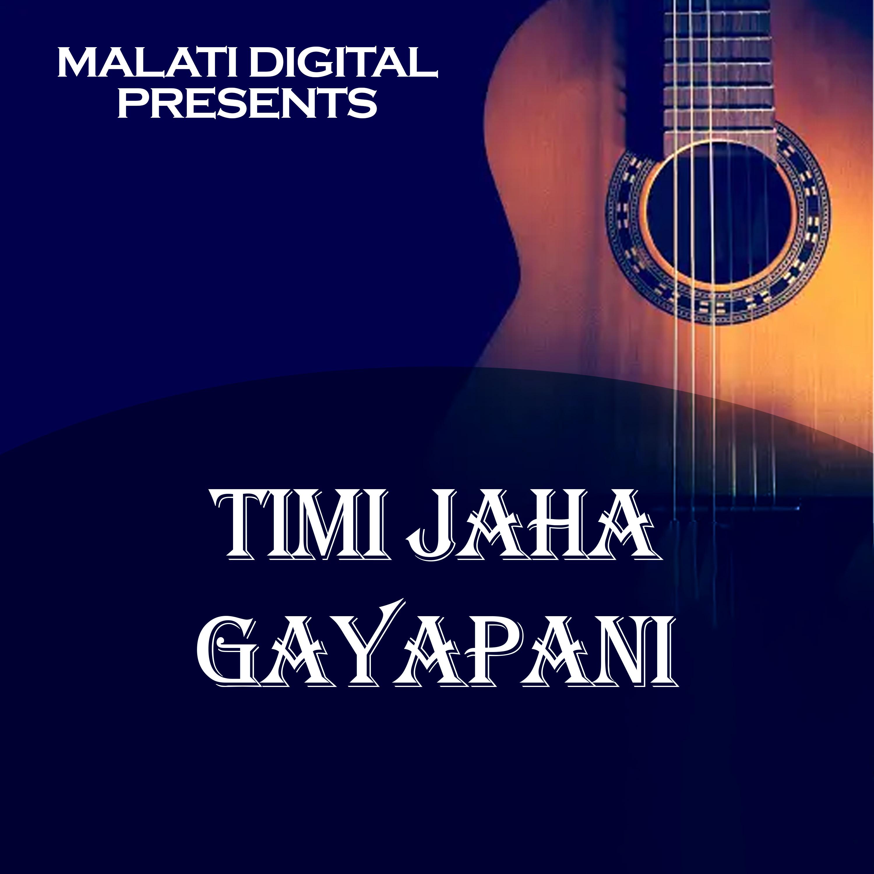 Timi Jaha Gayapani