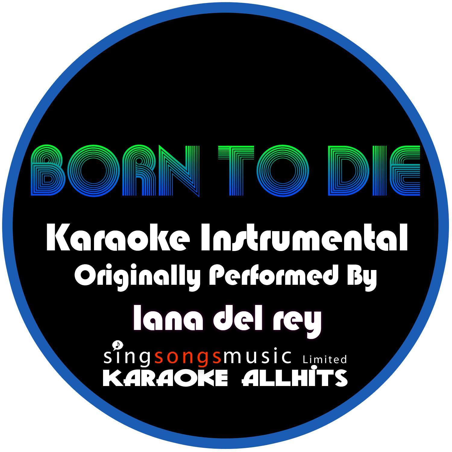 borntodieoriginallyperformedbylanadelreykaraokeinstrumental
