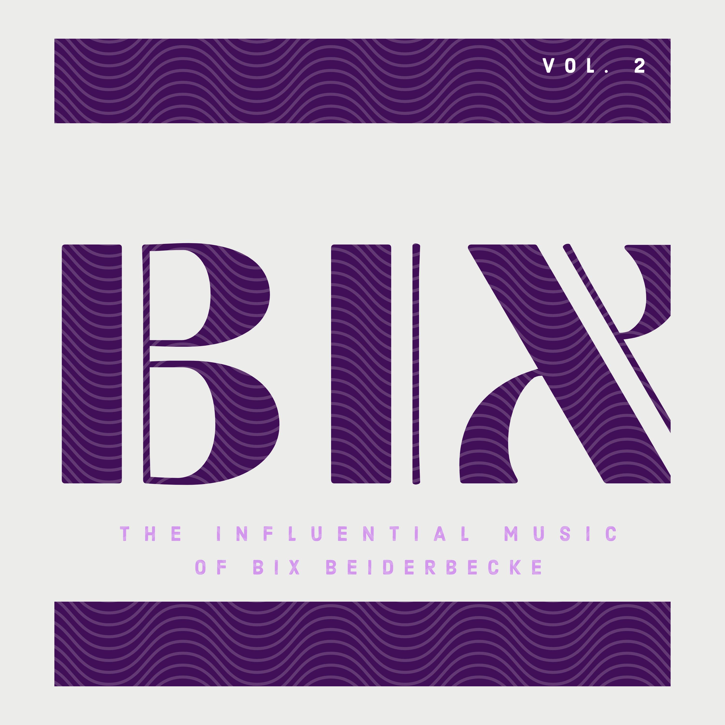 BIX - The Influential Music of Bix Beiderbecke (Vol. 2)