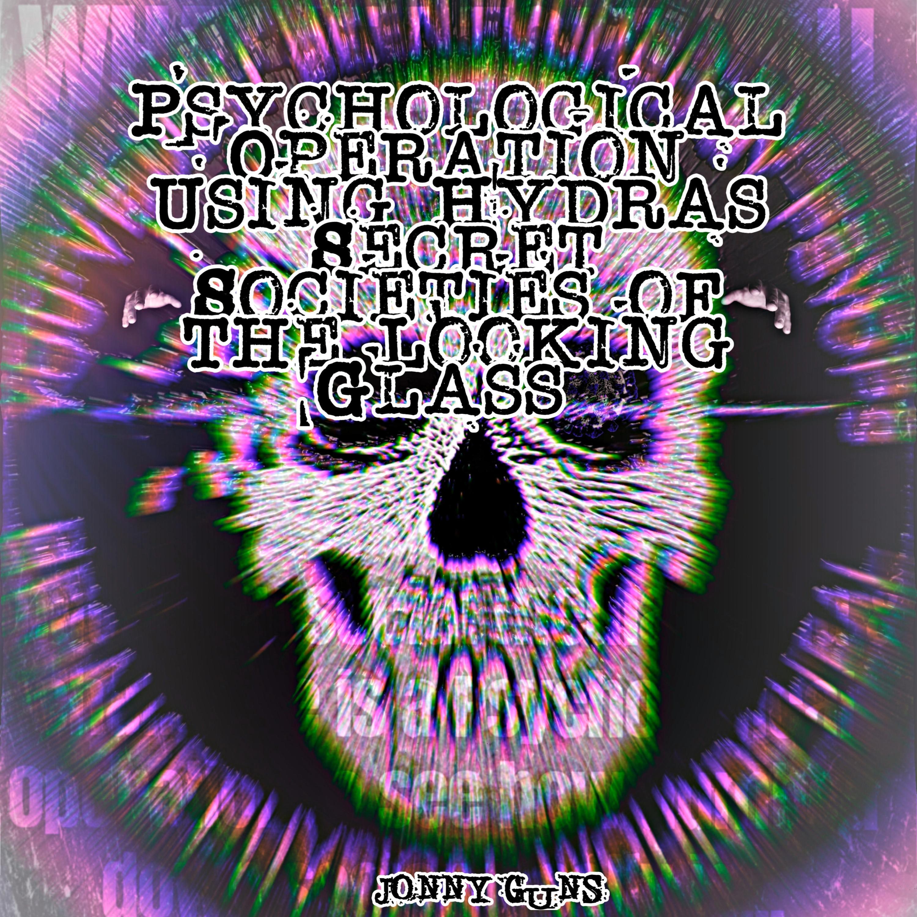 Psychological Operations Using Hydras Secret Societies of The Looking Glass (feat. John F. Kennedy, Kerry Cassidy, Bill Wood, Stew Peters & Dr. Carrie Madej)