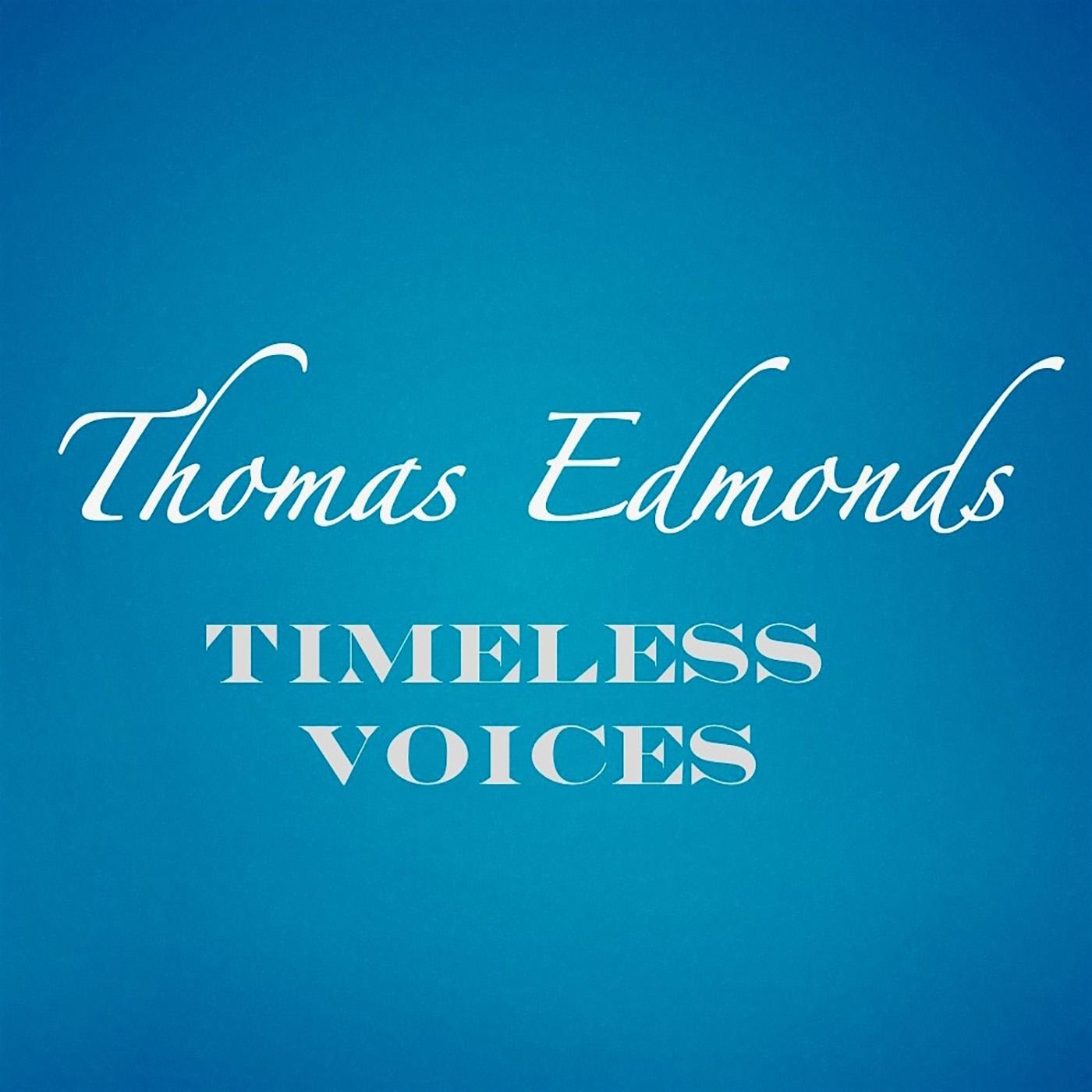 Timeless Voices: Thomas Edmonds