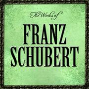 The Works of Franz Schubert