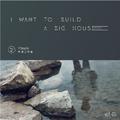 I want to build a big house（Demo）