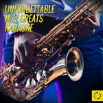 Unforgettable Jazz Greats Karaoke专辑