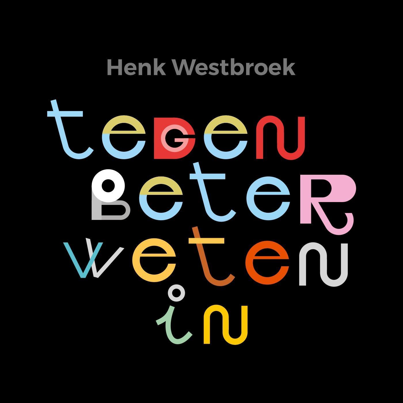 Henk Westbroek - Tegen Beter Weten In