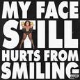 MY FACE STILL HURTS FROM SMILING