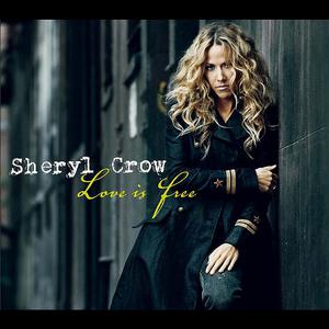Love Is Free - Sheryl Crow (OT karaoke) 带和声伴奏 （升3半音）