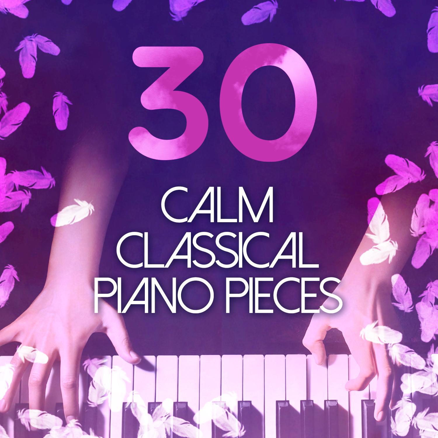 30 Calm Classical Piano Pieces专辑