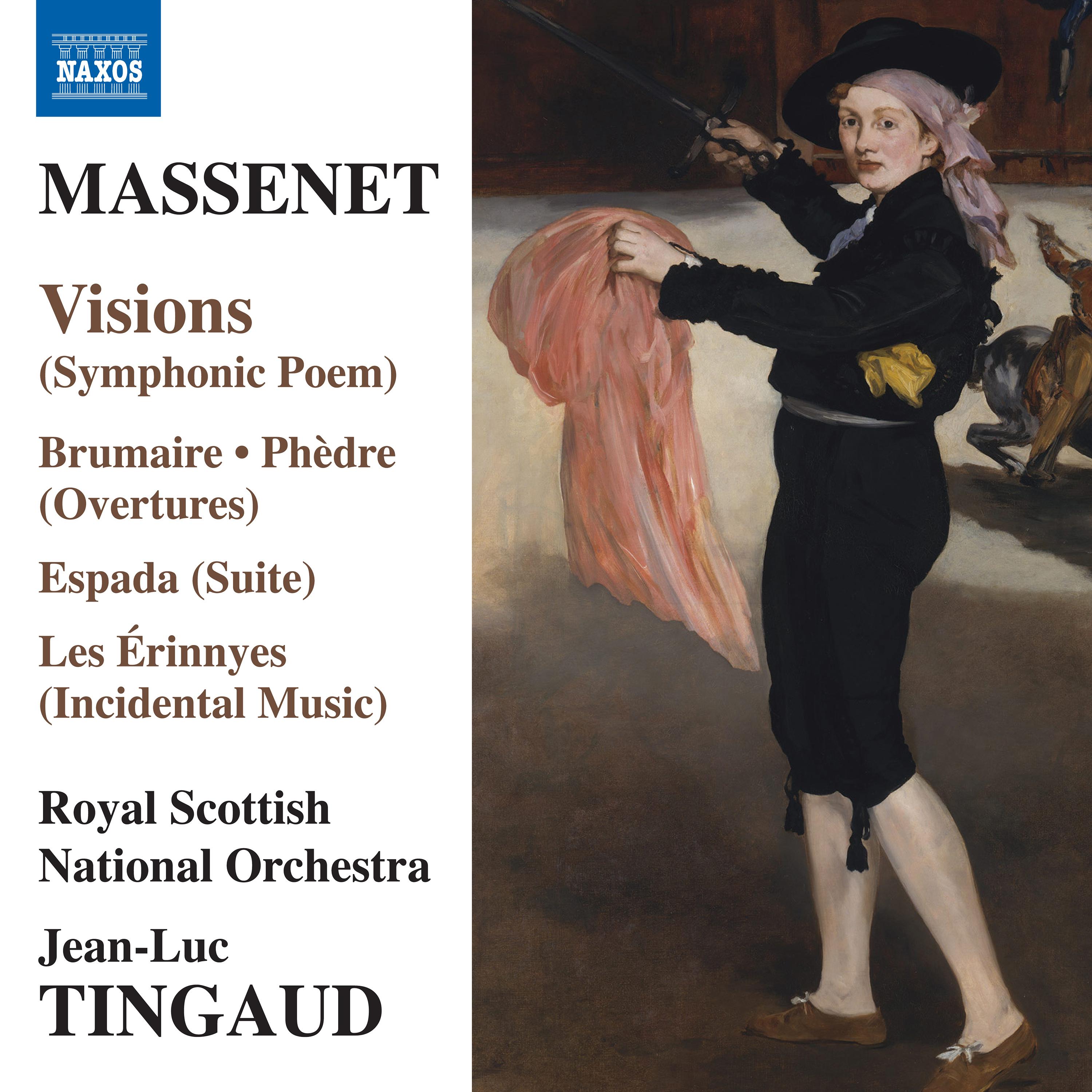 MASSENET, J.: Visions / Brumaire / Phèdre: Overture / Les Érinnyes Suite / Espada (Royal Scottish National, Tingaud)