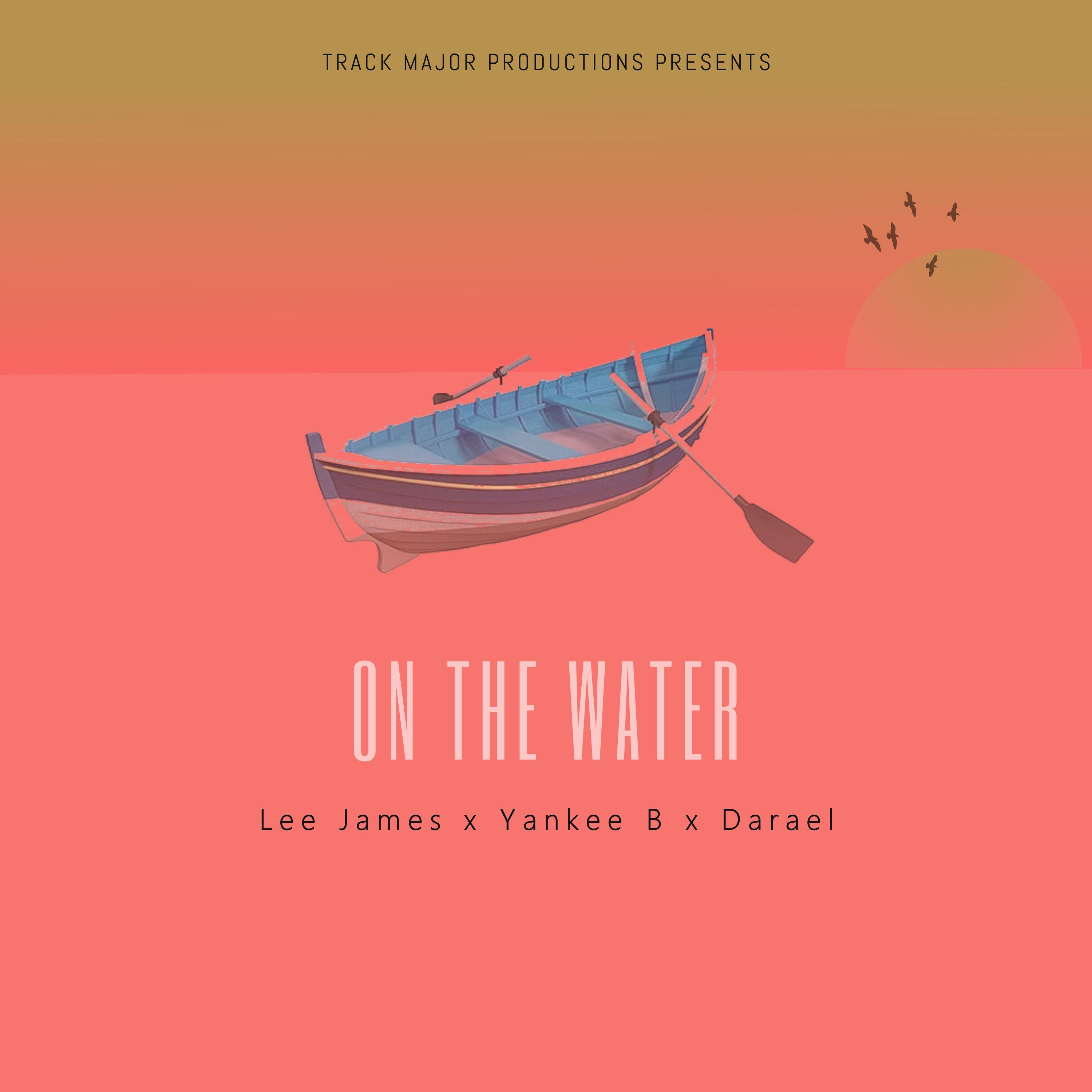On The Water (feat. Lee Majors, Yankee B & Darael)