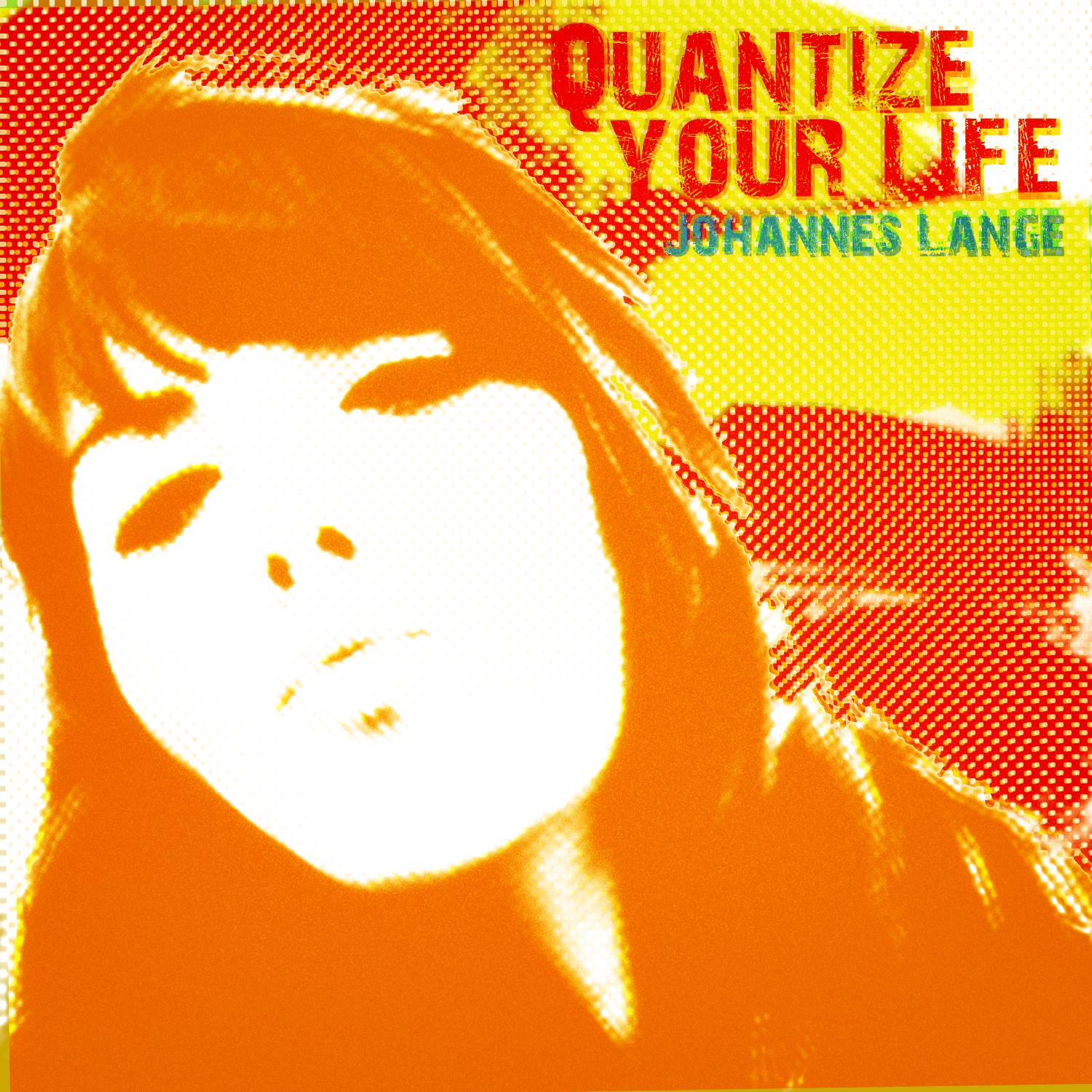 Quantize Your Life