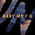 BABY MY F U