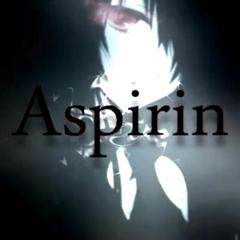 Aspirin（翻自 巡音ルカ）