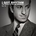 I Got Rhythm, The Music of George Gershwin: Vol. 10