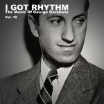 I Got Rhythm, The Music of George Gershwin: Vol. 10专辑