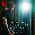 Hope This Song Is For You (From the Netflix Film ‘A Beautiful Life’)专辑
