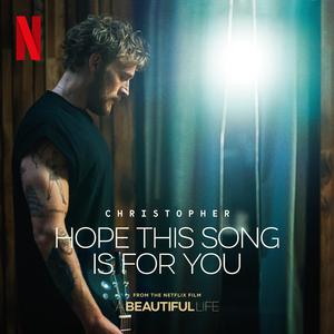Christopher - Hope This Song Is For You (From the Netflix Film ‘A Beautiful Life’) [John Alto Remix] (Pre-V) 带和声伴奏 （降1半音）