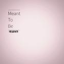 Meant To Be (Prod. Han Solo)专辑