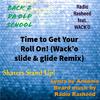 Radio Rasheed - Time to Get Your Roll On! (Wack'o Slide & Glide Remix)