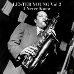 Lester Young, Vol 2: I Never Knew专辑