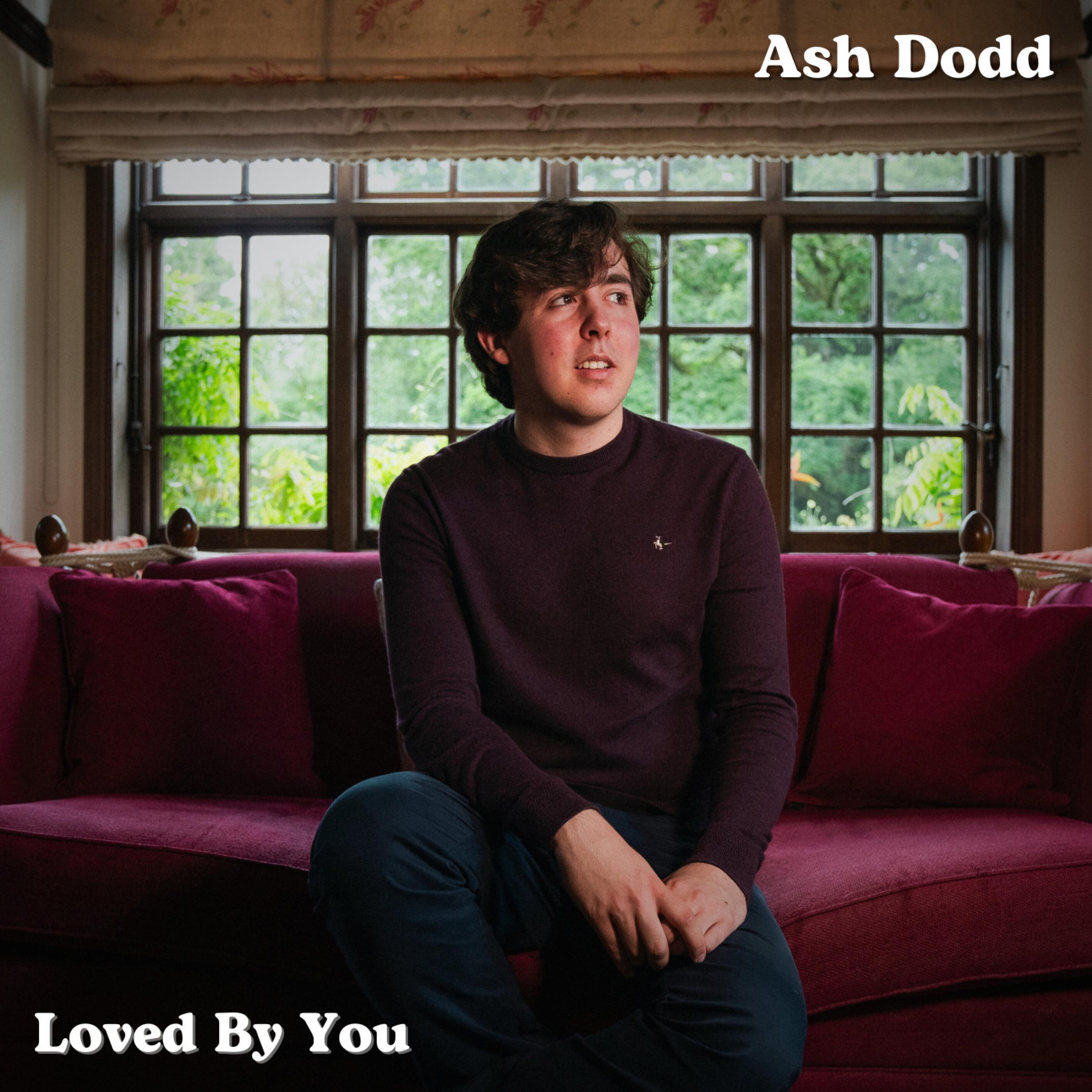 Loved By You - Ash Dodd - 专辑 - 网易云音乐